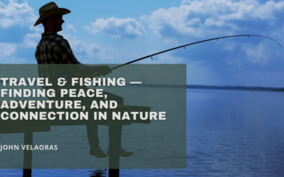 Travel & Fishing — Finding Peace, Adventure, and Connection in Nature
